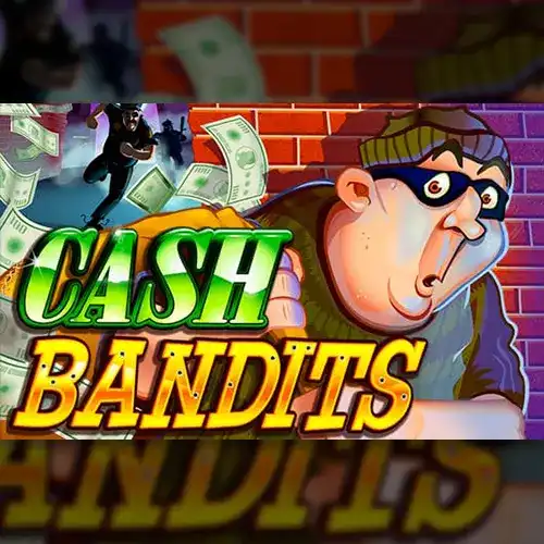 Cash Bandits | Real Time Gaming Provider | Asiabola